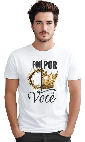 Camisa Foi Por Você