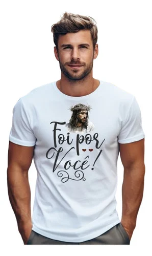 Camisa Jesus Foi Por Você